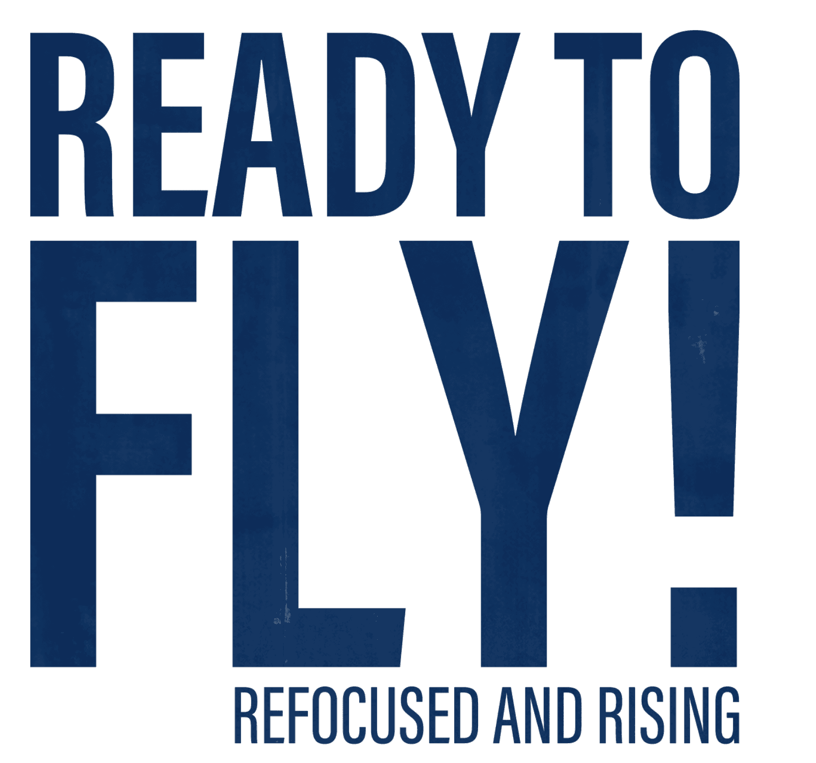 Ready to Fly! Refocused and Rising