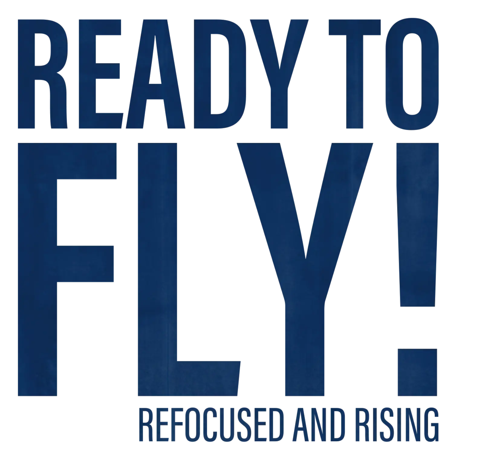 Ready to Fly! Refocused and Rising